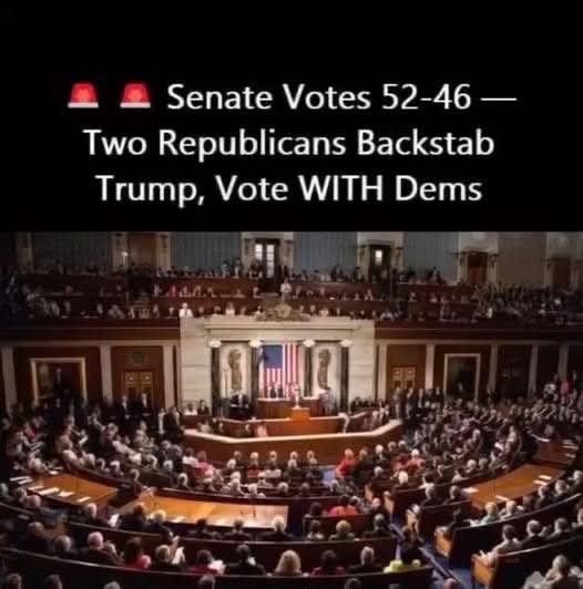 Senate Passes Vote 52-46 as Two Republicans Break Ranks with Trump